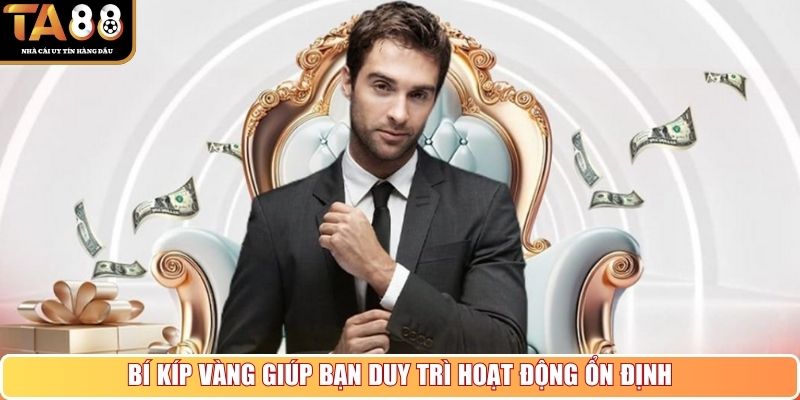 Bí kíp vàng giúp bạn duy trì hoạt động ổn định