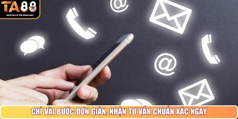 Chỉ vài bước đơn giản, nhận tư vấn chuẩn xác ngay