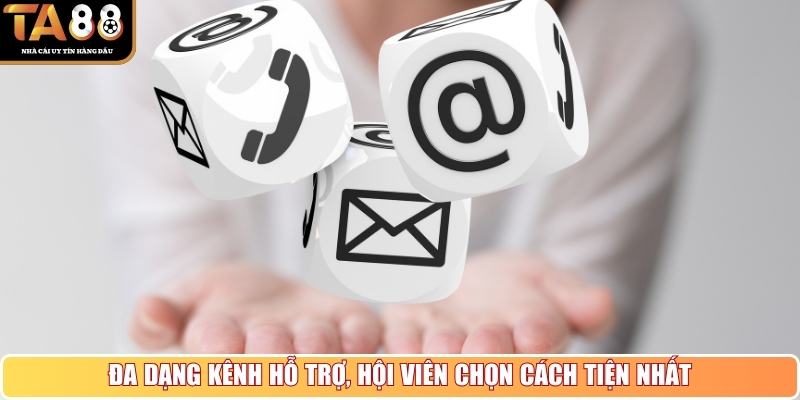 Đa dạng kênh hỗ trợ, hội viên chọn cách tiện nhất