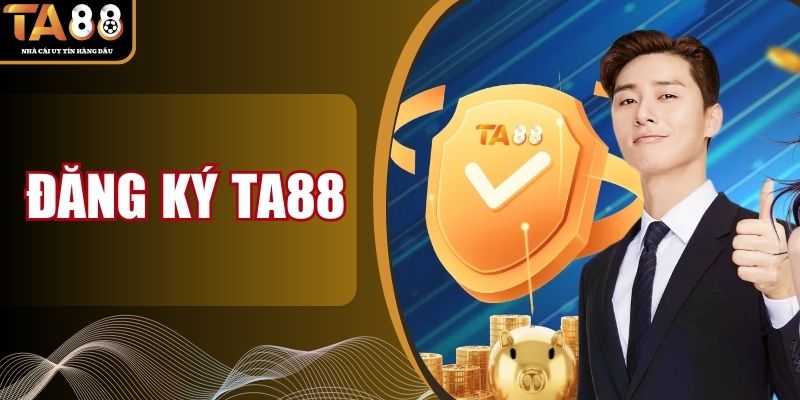 Đăng Ký TA88 - Khởi Động Hành Trình Chinh Phục May Mắn