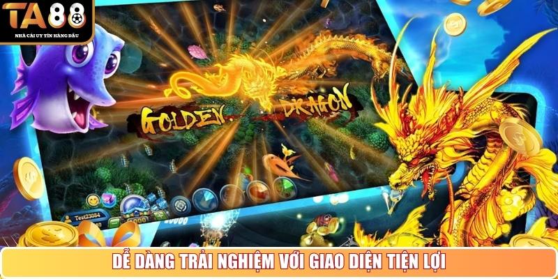 Dễ dàng trải nghiệm với giao diện tiện lợi