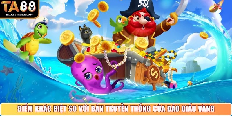 Điểm khác biệt so với bản truyền thống của Đảo Giấu Vàng