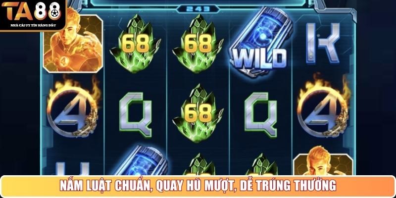 Nắm luật chuẩn, quay hũ mượt, dễ trúng thưởng