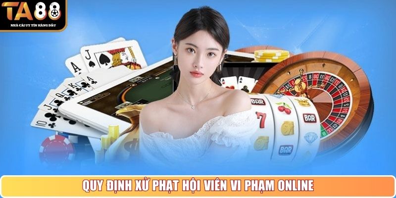 Quy định xử phạt hội viên vi phạm online