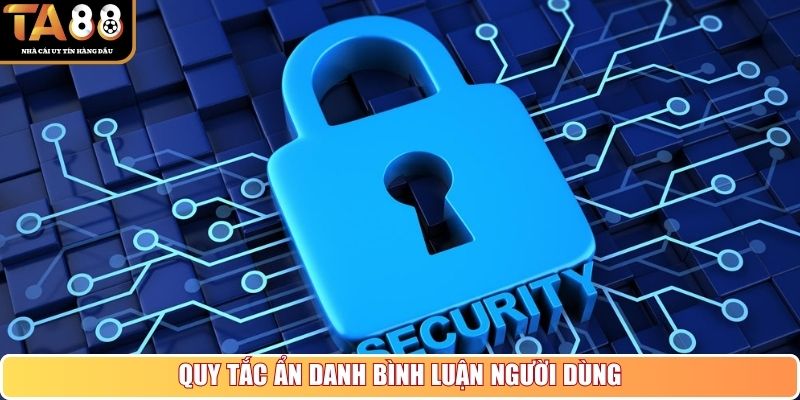 Quy tắc ẩn danh bình luận người dùng