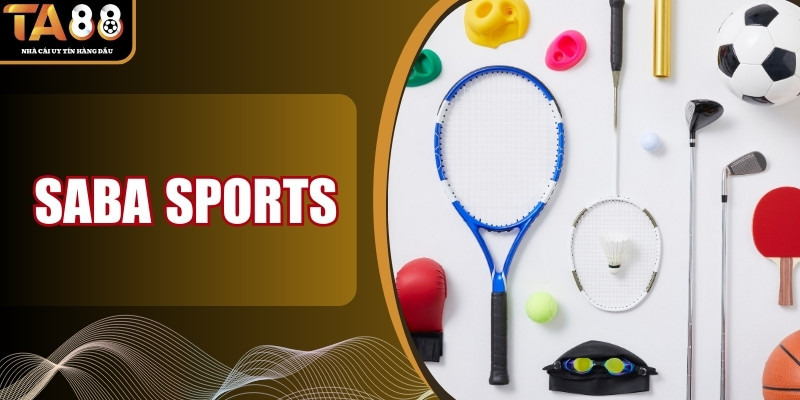 Saba Sports – Lý Do Trở Thành Điểm Đến Hàng Đầu Của Tín Đồ