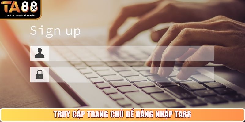 Truy cập trang chủ để đăng nhập TA88