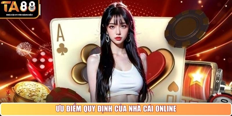 Ưu điểm quy định của nhà cái online